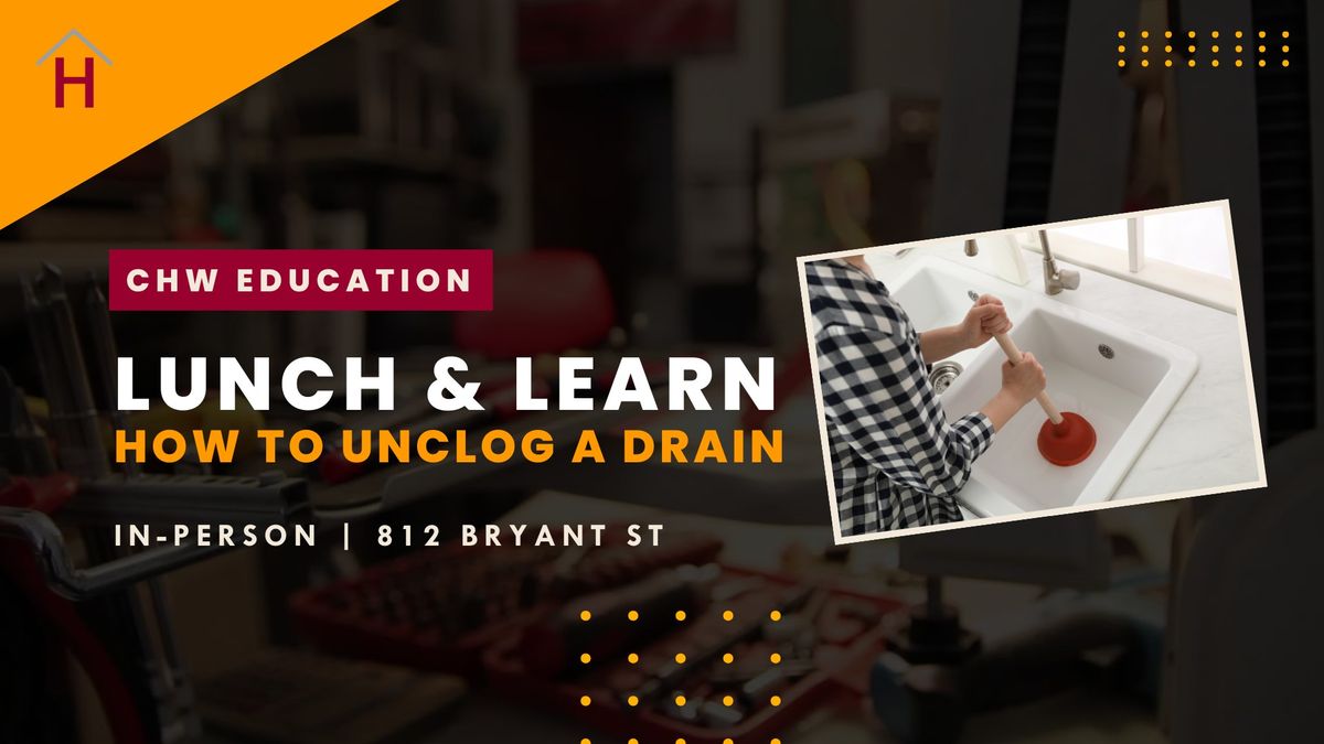 Lunch & Learn: How to Unclog a Drain