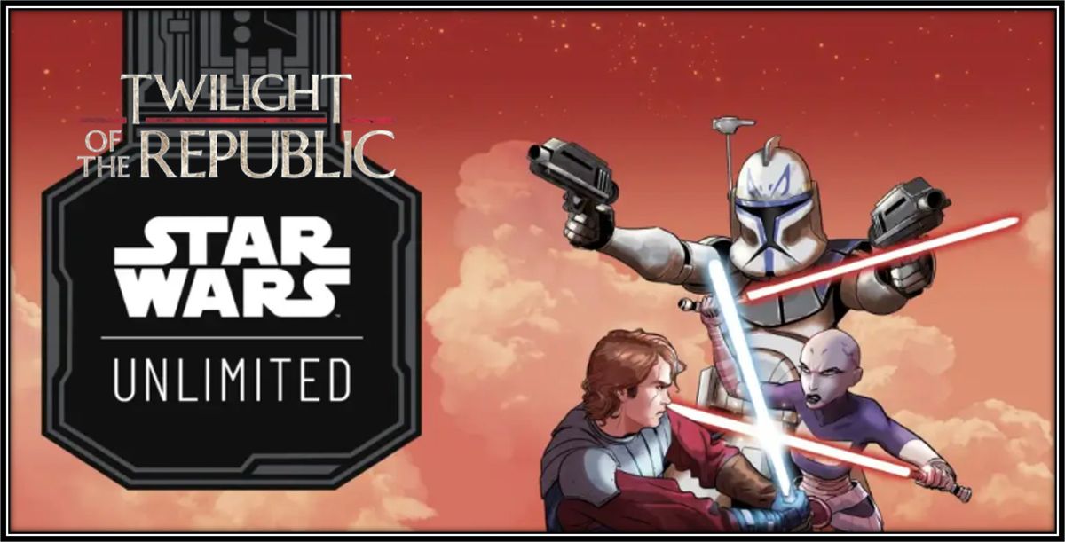 Star Wars: Unlimited Twilight of the Republic Prerelease