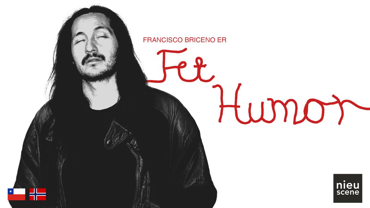 Fet Humor - et soloshow av Francisco Briceno