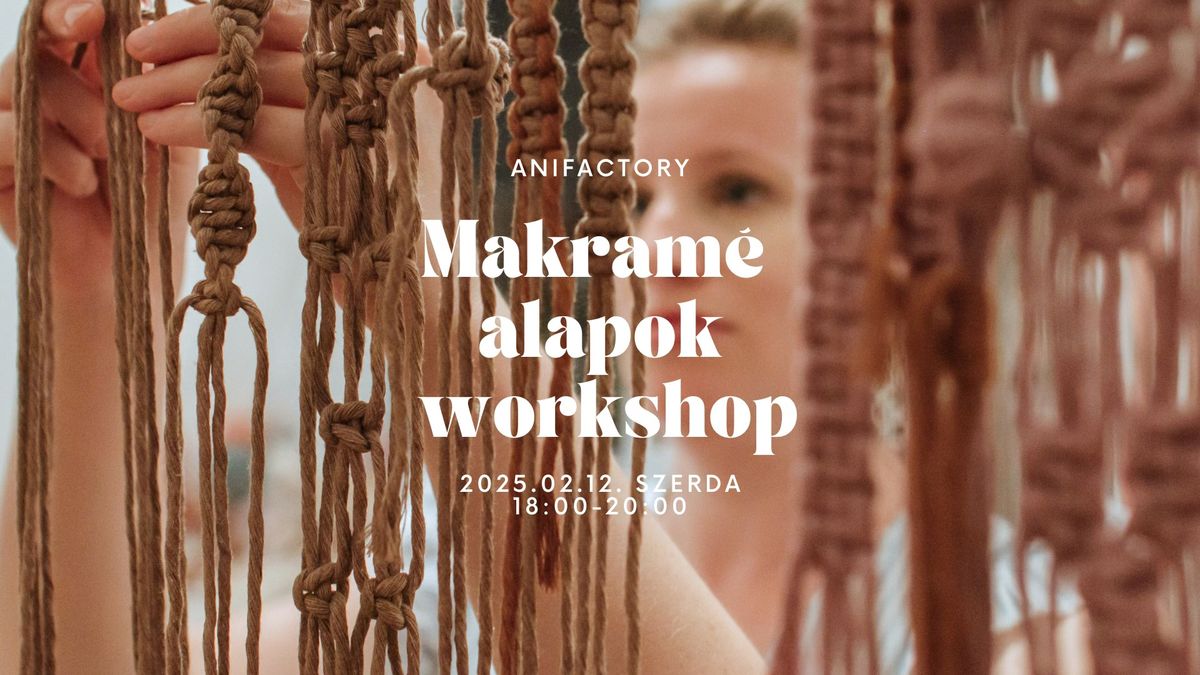 MAKRAM\u00c9 ALAPOK WORKSHOP 