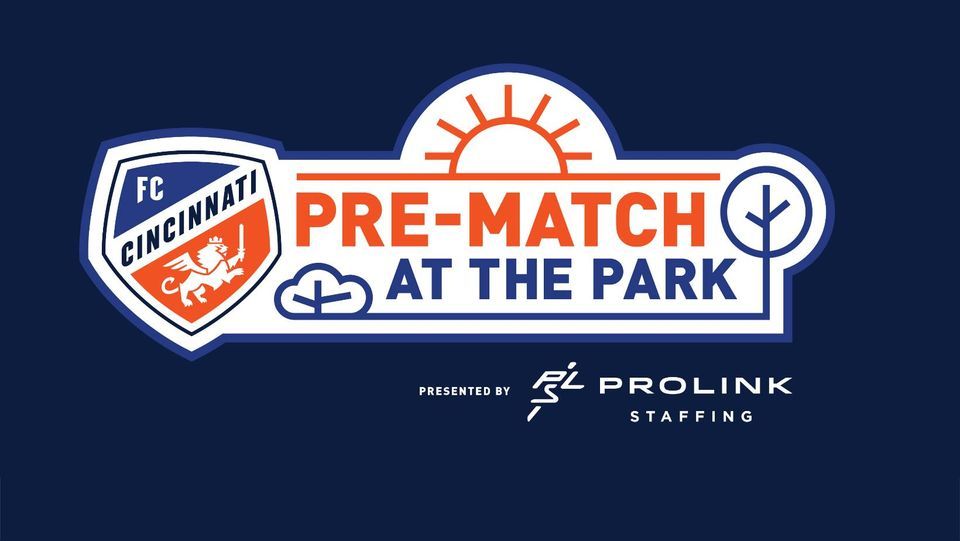 FC Cincinnati Pre-Match at the Park presented by ProLink Staffing