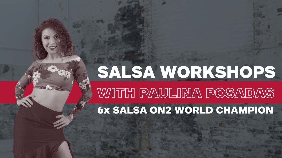 LADIES SALSA WORKSHOPS WITH 6x SALSA On2 WORLD CHAMPION PAULINA POSADAS