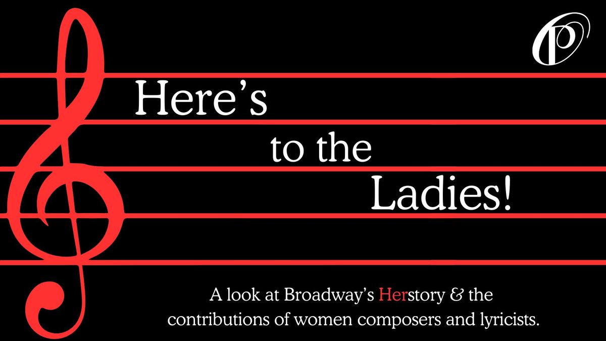 Here's to the Ladies! Women Composers of Broadway