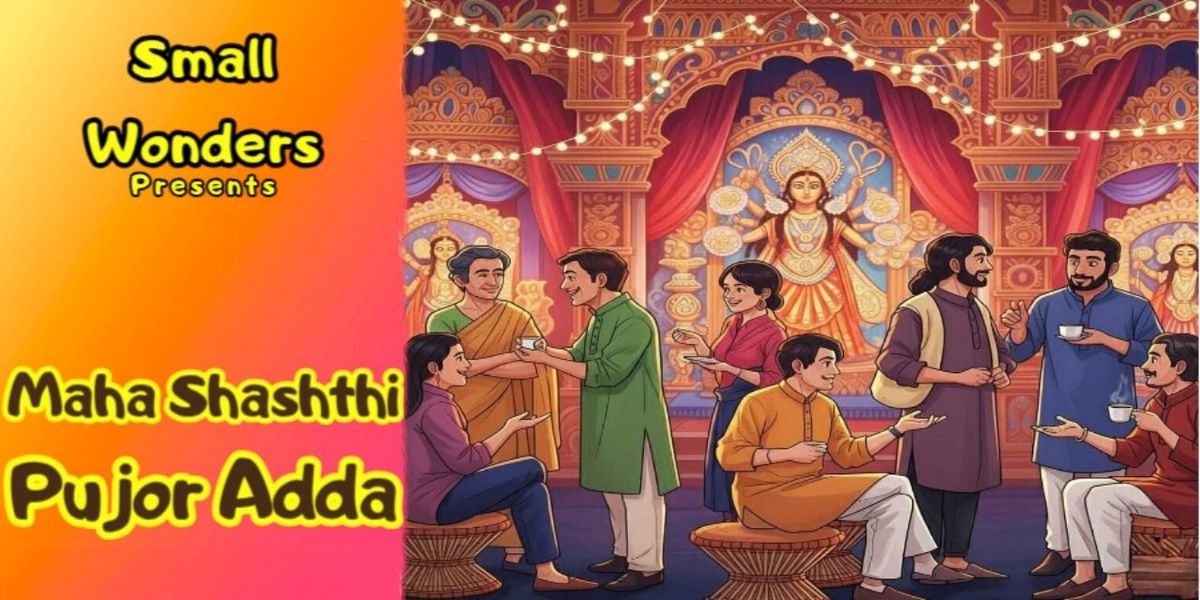 Small Wonders Maha Shashthi Pujor Adda