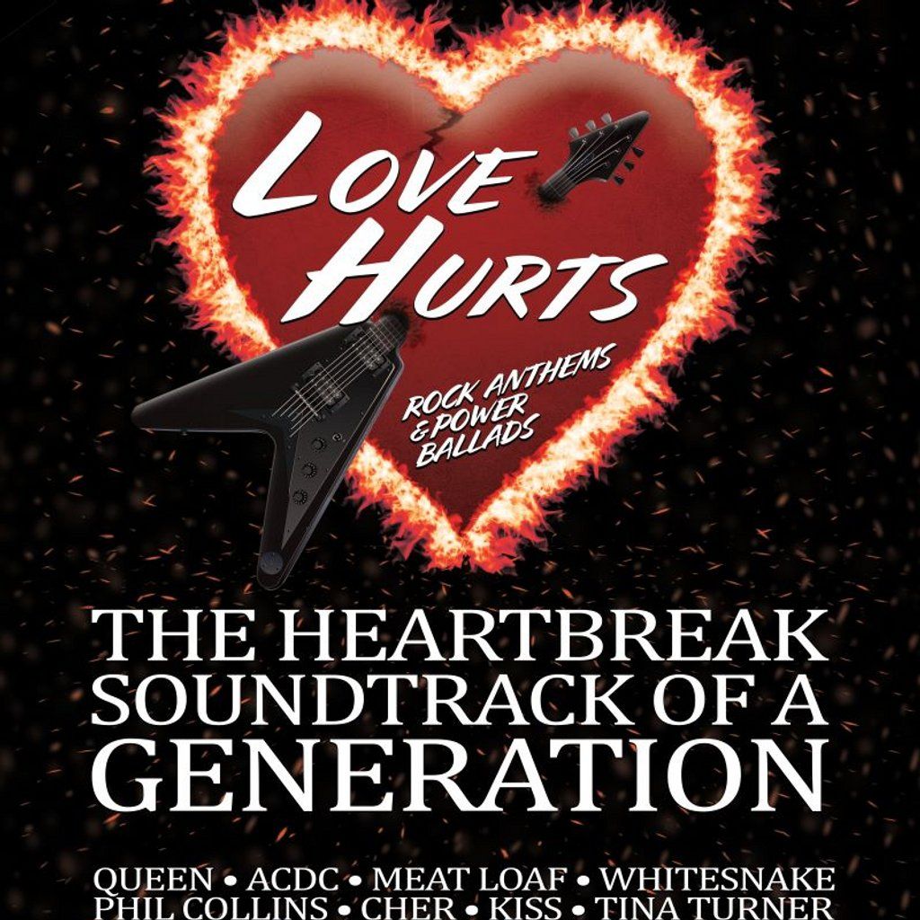 LOVE HURTS  Rock Anthems and Power Ballads