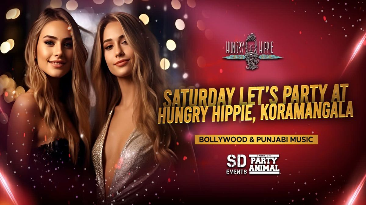Saturday Let&apos;s Party at: Hungry Hippie