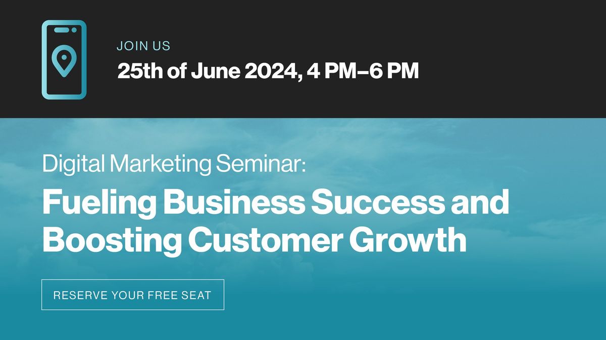 Digital Marketing Seminar: Fueling Business Success and Boosting Customer Growth