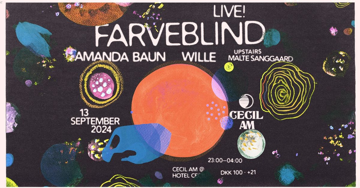 Farveblind [live] \u25e6 DJs: Wille, Amanda Baun, Malte Sanggaard