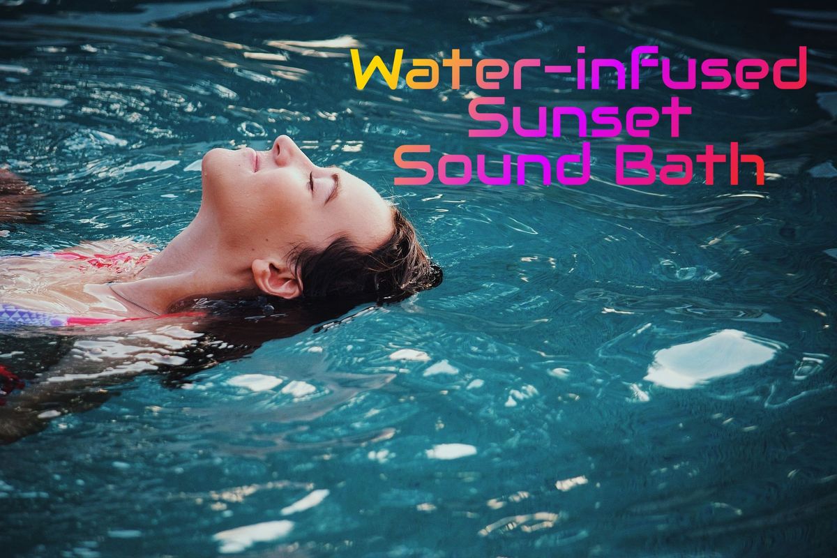 Water-infused Sunset Sound Bath