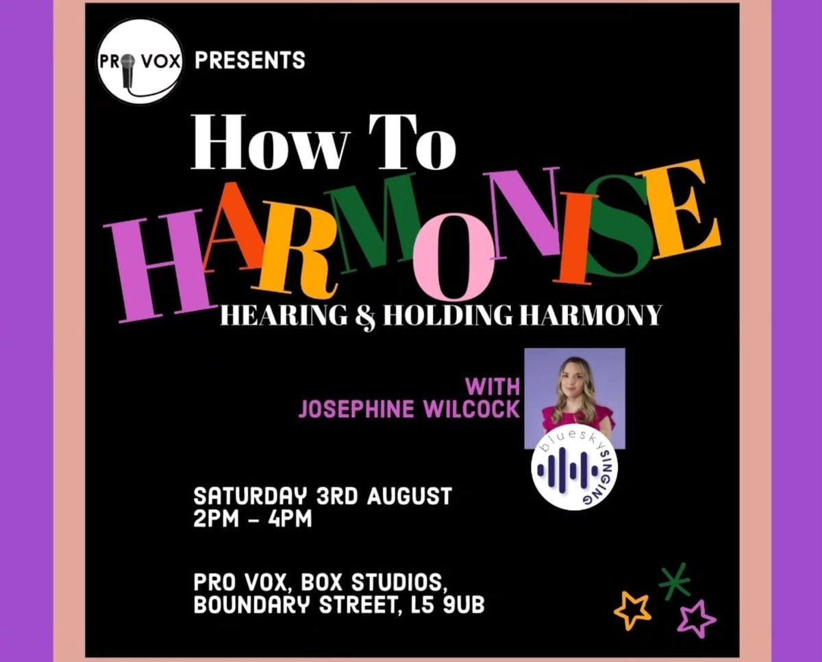 Harmonise - Hearing & Holding Harmony with Josephine Wilcock