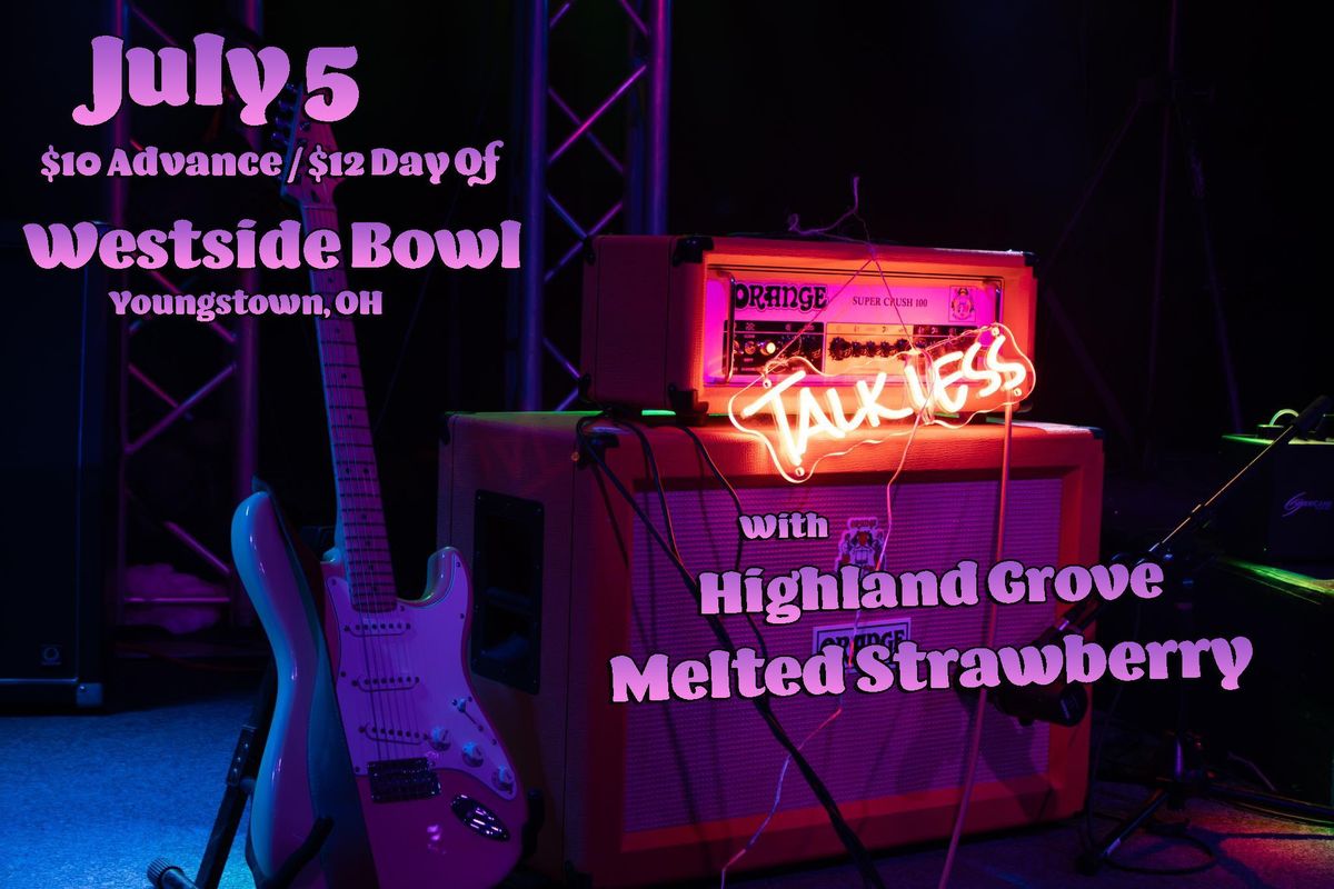 Talk Less\/Highland Grove\/Melted Strawberry at the Westside Bowl