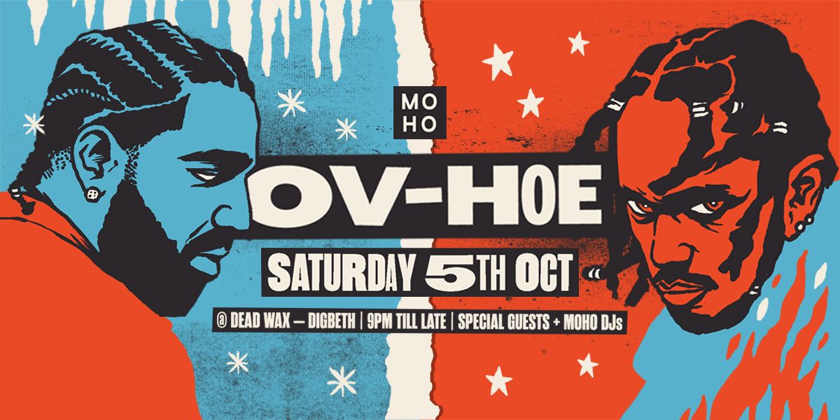 MOHO Presents: OV-HOE (Drake v Kendrick) \ud83e\udd4a