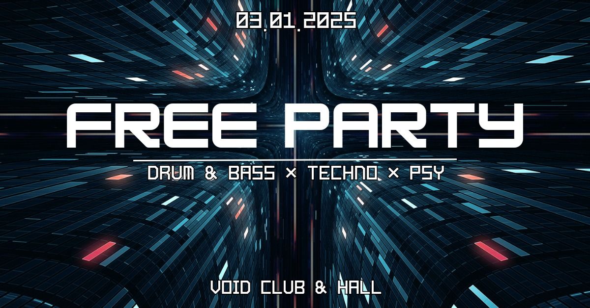 FREE PARTY - NEW YEAR'S SPECIAL | DNB, TECHNO, PSY | VOID CLUB & HALL, BERLIN