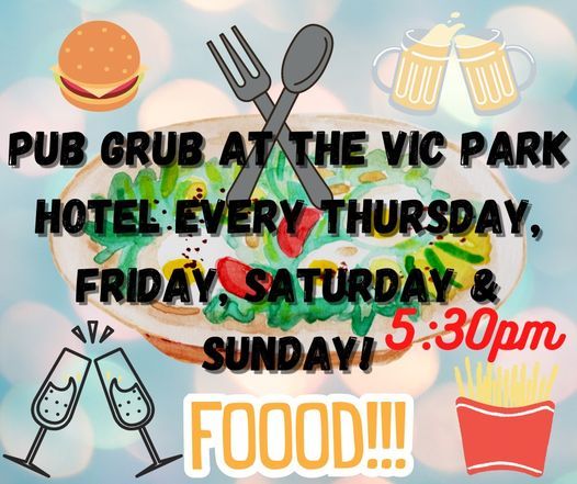 Pub Grub at The Vic Park Hotel Every week!