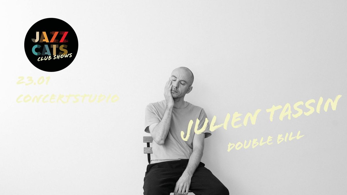 Julien Tassin double bill  \u2718 Jazz Cats Club Show