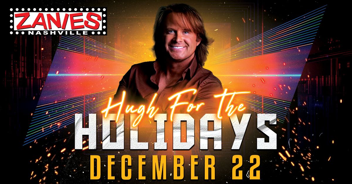 Hugh For The Holidays at Zanies Nashville