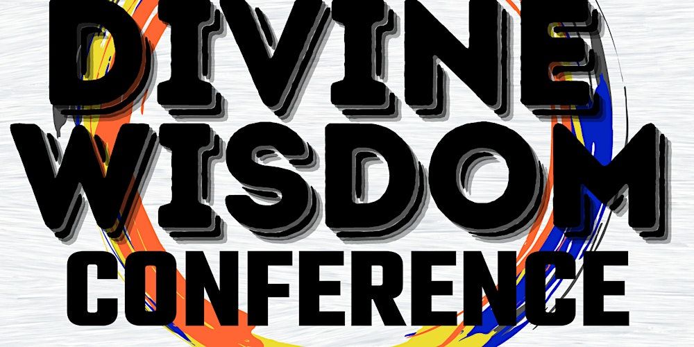 14th Annual  Divine Wisdom Conference: Pillars of Divine Wisdom