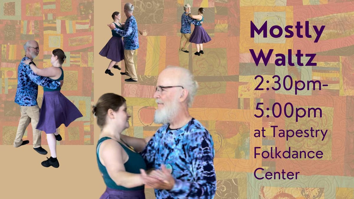 Mostly Waltz at Tapestry Folkdance Center