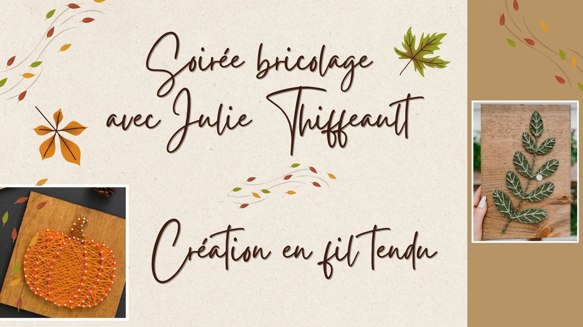 Soir\u00e9e bricolage avec Julie Thiffeault -  Cr\u00e9ation de fil tendu