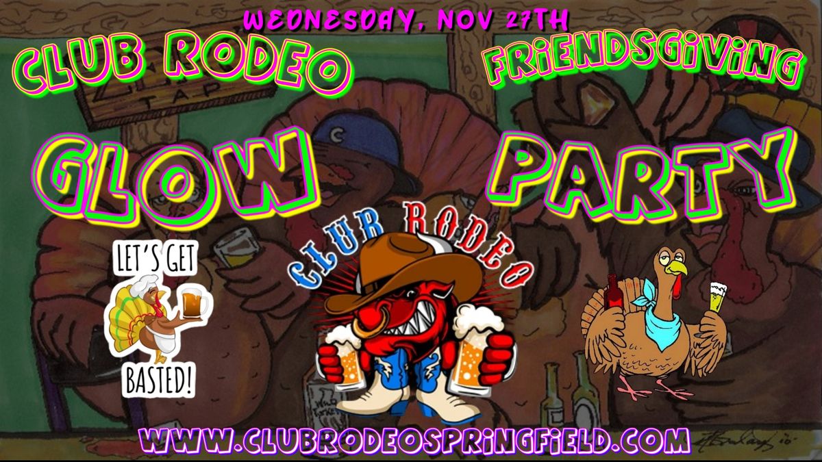 Club Rodeo Friendsgiving Glow Party