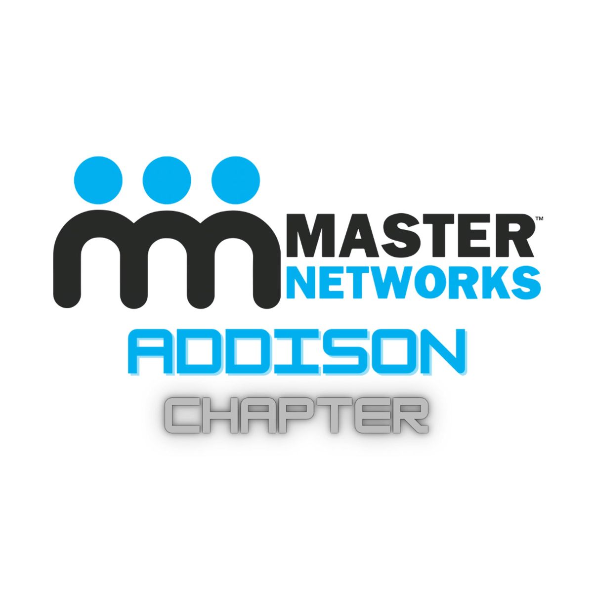 Addison Master Networks Chapter Meeting