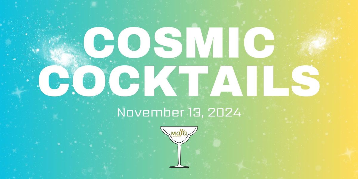 Cosmic Cocktails celebrating MAYA mamas