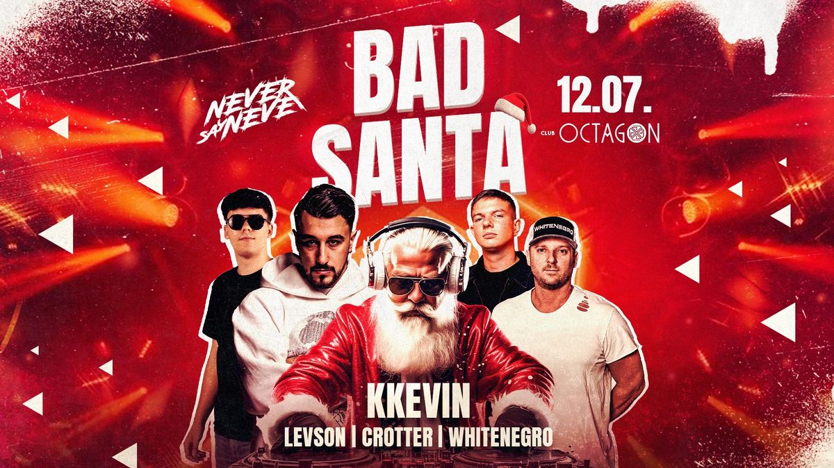 CLUB OCTAGON \u2022 BAD SANTA \u2718 Never Say Never | 12.07.