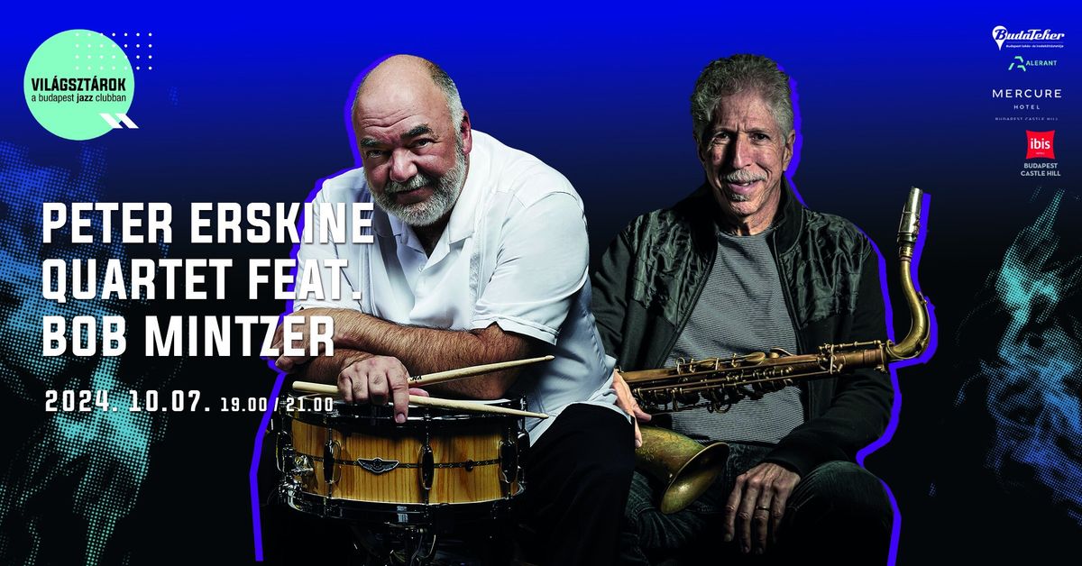 VIL\u00c1GSZT\u00c1ROK A BUDAPEST JAZZ CLUBBAN: PETER ERSKINE QUARTET FEAT. BOB MINTZER