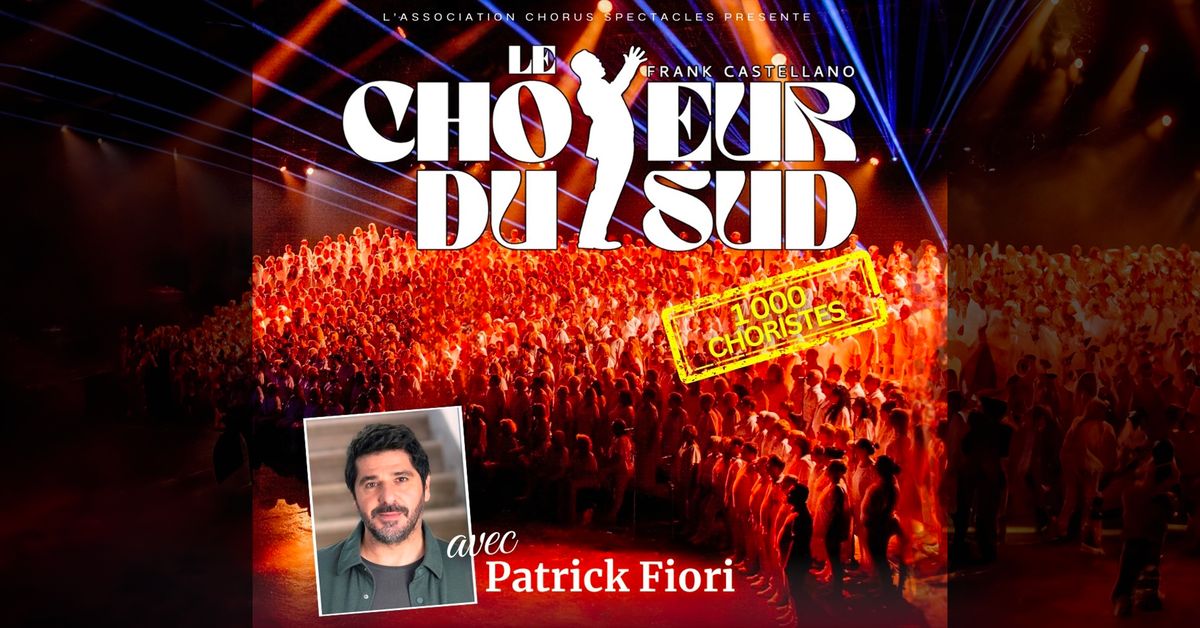 LE CHOEUR DU SUD AVEC PATRICK FIORI \u2022 7 Juin 2025