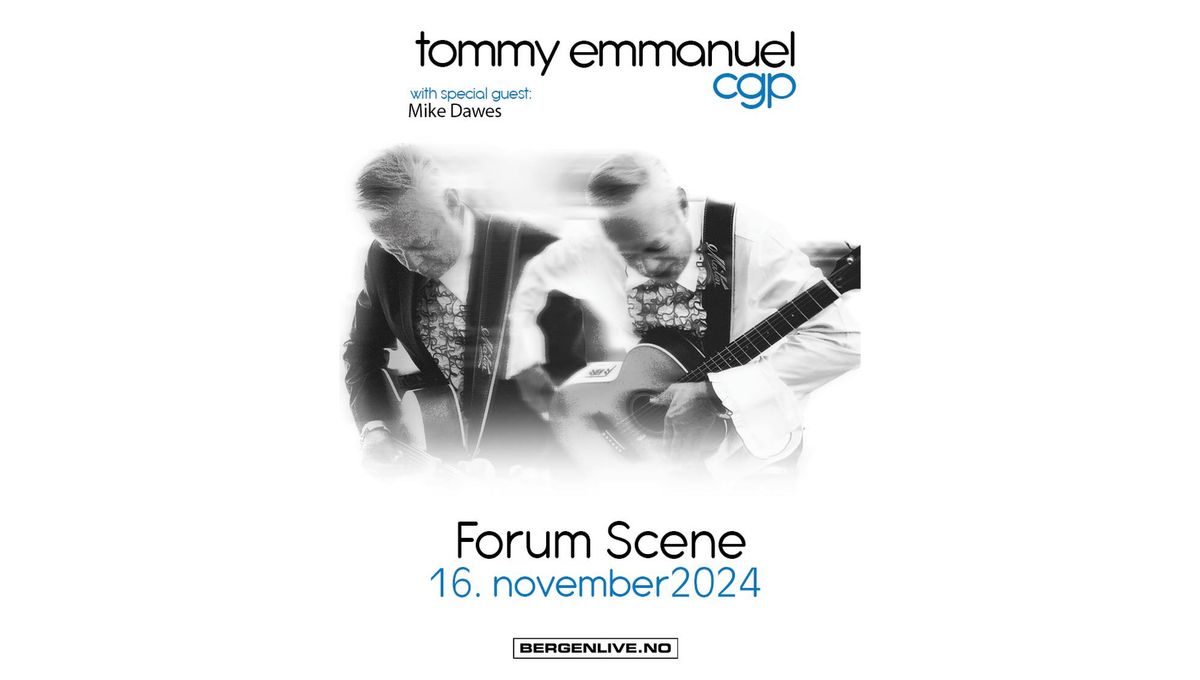 Tommy Emmanuel, CGP & special guest Mike Dawes \/\/ Forum Scene