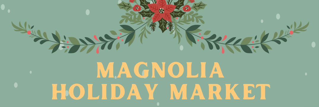 \ud83c\udf84 Magnolia Holiday Market! \ud83c\udf84