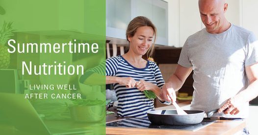 Summertime Nutrition: Living Well After Cancer