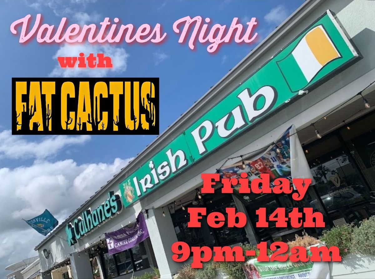 Culhane's Irish Pub- Valentines Night w\/ Fat Cactus 