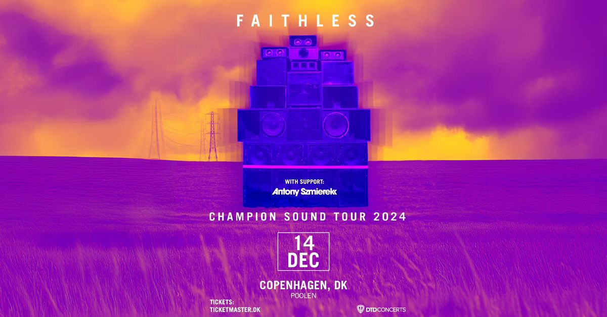 Faithless \u2013 Poolen (Support: Anthony Szmierek)