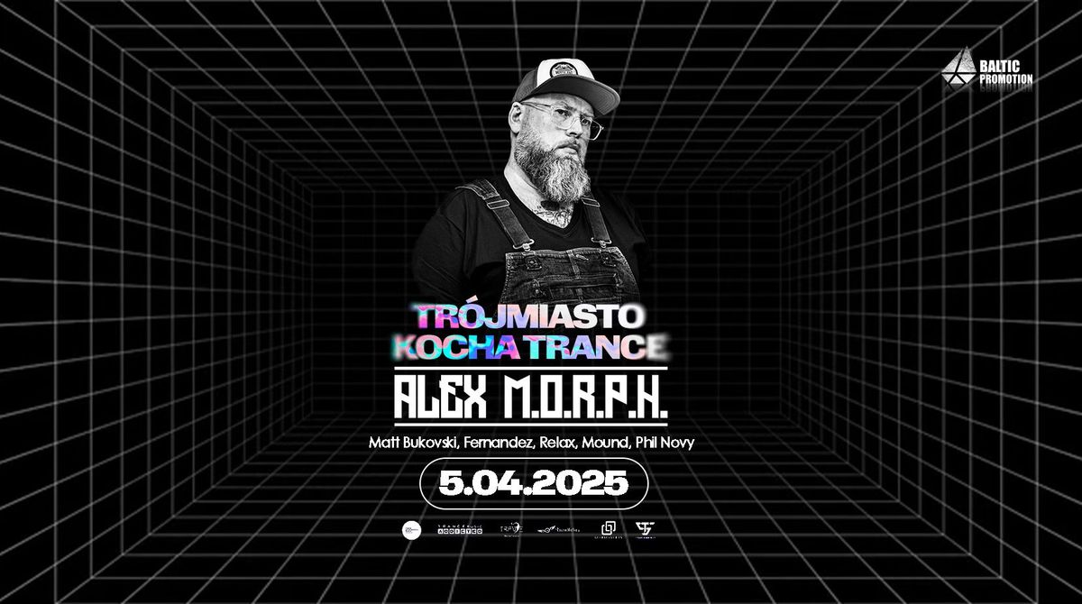 ALEX M.O.R.P.H. "Tr\u00f3jmiasto Kocha Trance" support: Matt Bukovski, Fernandez, Relax, Mound, Phil Novy