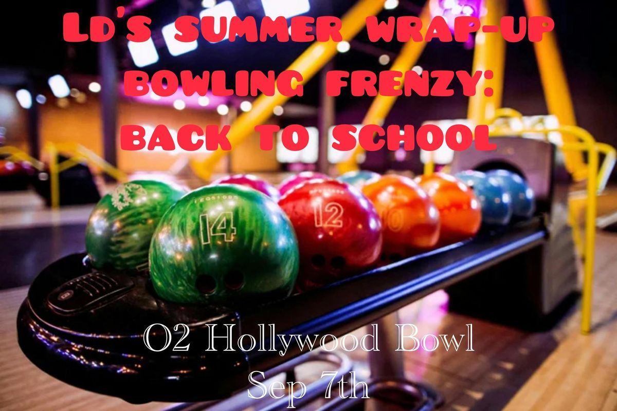 LD'S SUMMER WRAP-UP BOWLING FRENZY: BACK TO SCHOOL \ud83d\udcda\ud83c\udfb3\ud83d\udd25