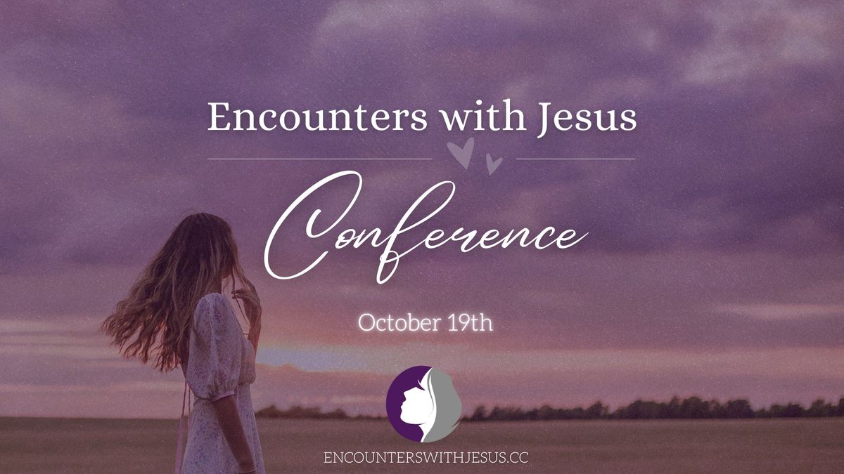 Encounters With Jesus Conference