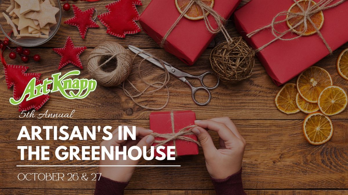 5th Annual Artisans in the Greenhouse