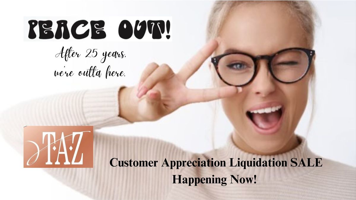 TAZ Customer Appreciation Liquidation - Peace Out! 