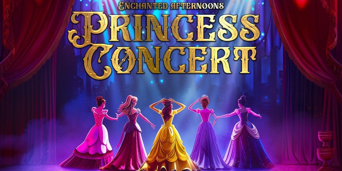 Enchanted Afternoons: Princess Concert