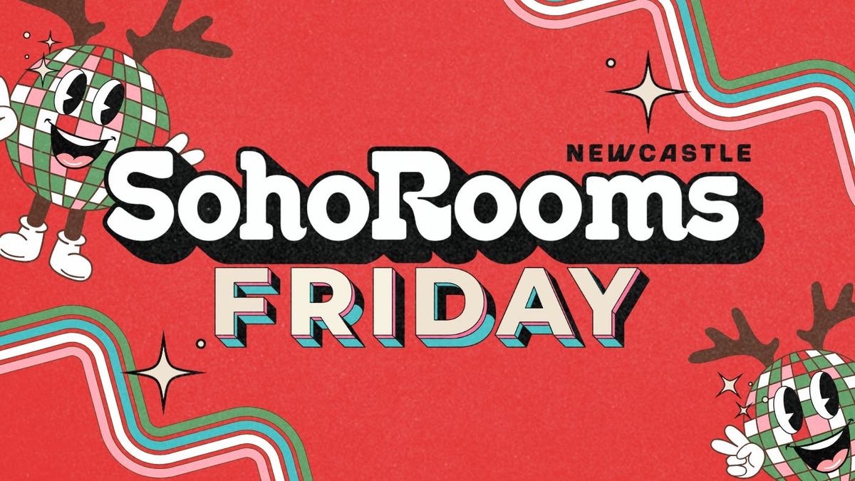 Soho Fridays | Soho Rooms Newcastle 