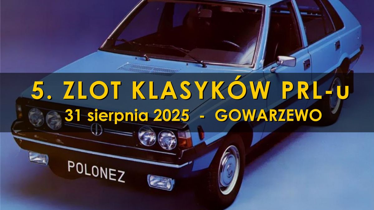 5. Zlot Klasyk\u00f3w PRL-u w Gowarzewie