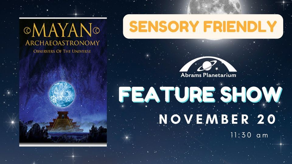 November Sensory Friendly Feature Show - Mayan Archaeoastronomy