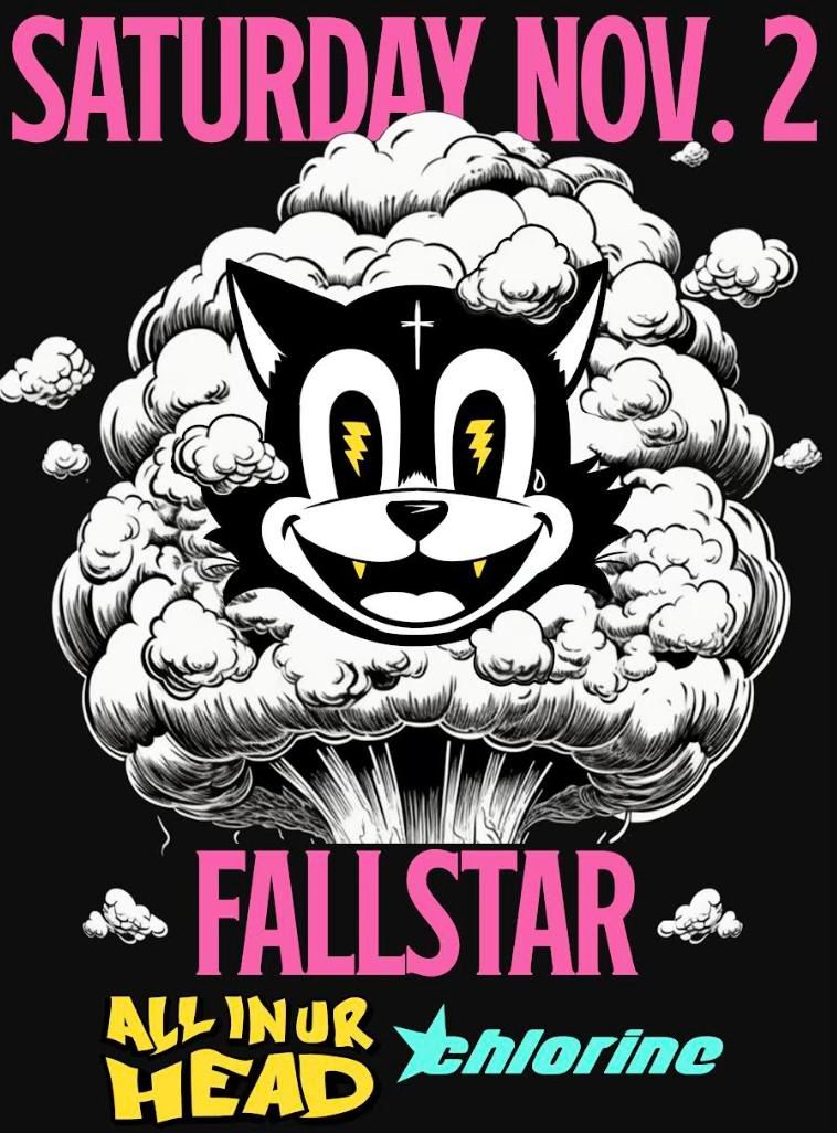 FALLSTAR, CHLORINE + ALL IN UR HEAD