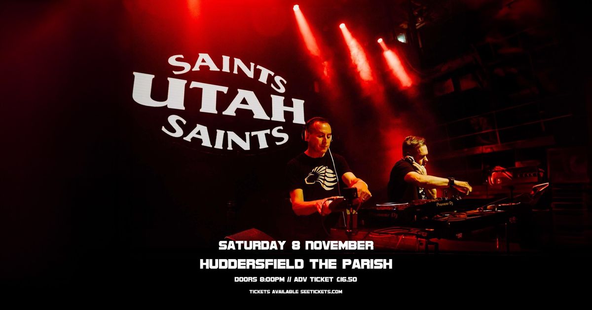 Utah Saints : Parish, Huddersfield