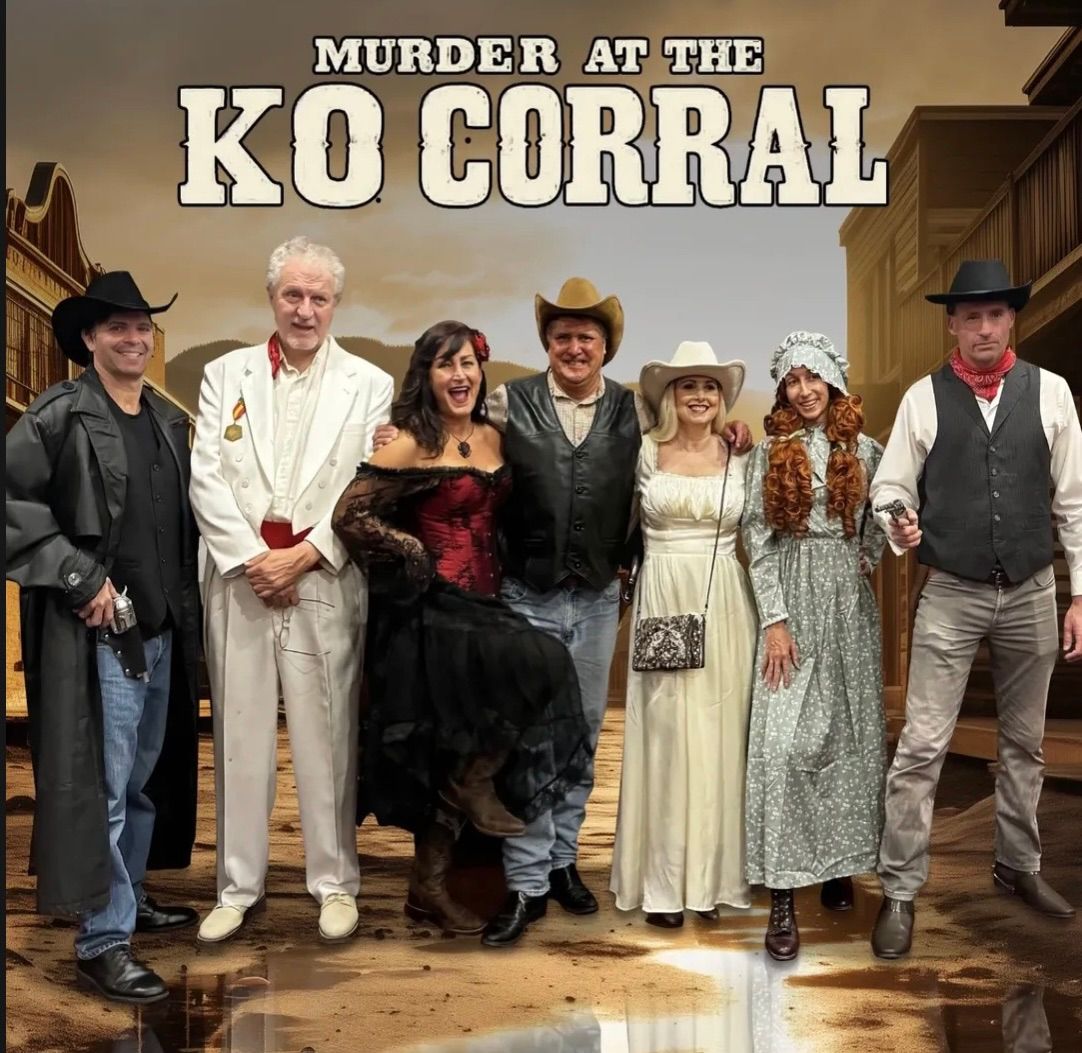 Murder Mystery Dinner Theatre! MURDER AT THE KO CORRAL 