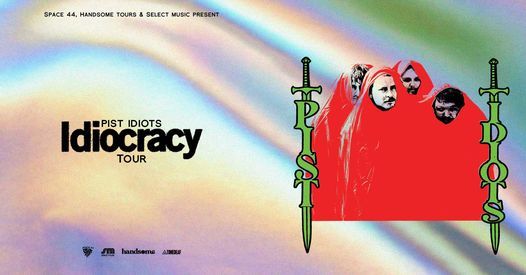 Pist Idiots - Idiocracy Tour | Lion Arts Factory, Adelaide