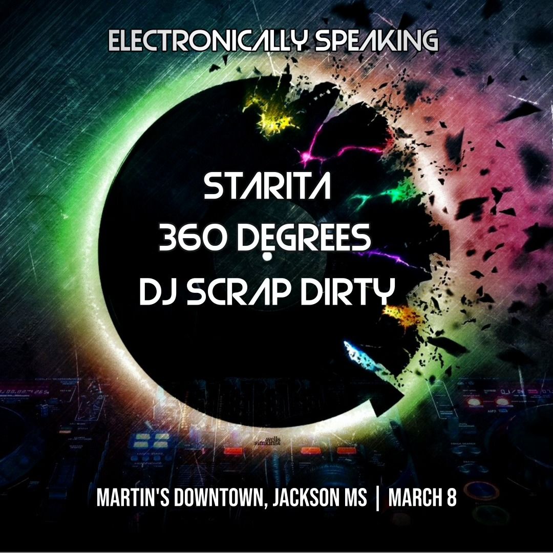 Electronically Speaking: Starita x 360 Degrees x DJ Scrap Dirty at Martin's Downtown