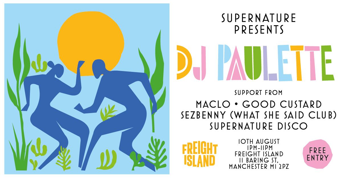 Supernature presents: DJ PAULETTE @Freight Island + MACLO\/ SEZBENNY(WSSC)\/ GOOD CUSTARD\/ SUPERNATURE