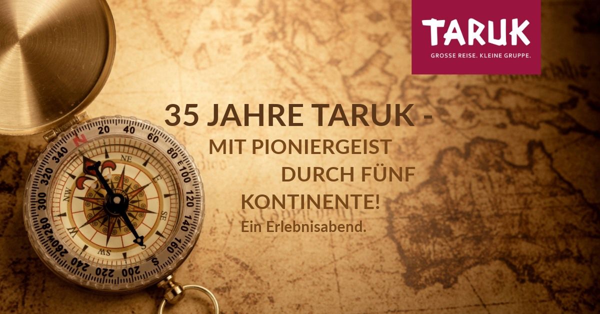 35 Jahre TARUK - Mit Pioniergeist durch f\u00fcnf Kontinente